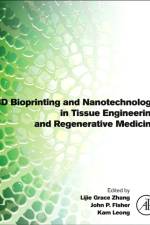 3D Bioprinting and Nanotechnology in Tissue Engineering and Regenerative Medicine af University of Maryland