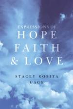 Expressions of Hope, Faith and Love af Stacey Rosita Gage