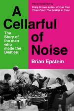 A Cellarful of Noise af Brian Epstein