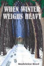 When Winter Weighs Heavy af Madeleine Reed
