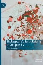 Shakespeare's Serial Returns in Complex TV