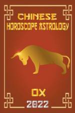 Ox Chinese Horoscope & Astrology 2022 af Zhouyi Feng Shui