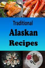 Traditional Alaskan Recipes af Laura Sommers