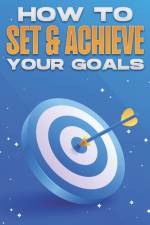 How to Set & Achieve Your Goals af Sherry Lee