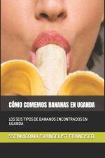 Como Comemos Bananas En Uganda af Ssemugoma Evangelist Francisco