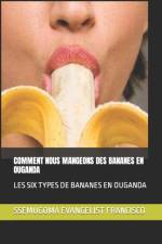 Comment Nous Mangeons Des Bananes En Ouganda af Ssemugoma Evangelist Francisco