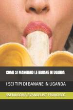 Come Si Mangiano Le Banane in Uganda af Ssemugoma Evangelist Francisco