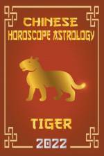 Tiger Chinese Horoscope & Astrology 2022 af Zhouyi Feng Shui