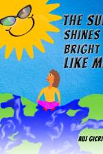 Sun Shines Bright Like Me af Auj Gicrich