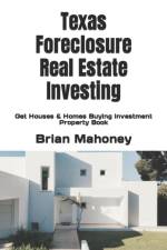 Texas Foreclosure Real Estate Investing af Brian Mahoney