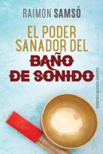 El Poder Sanador del Bano de Sonido af Raimon Samsó
