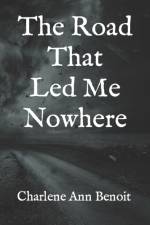 Road That Led Me Nowhere af Charlene Ann Benoit