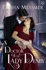 Doctor For Lady Denby af Trisha Messmer