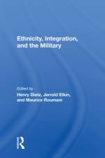 Ethnicity, Integration And The Military af Henry Dietz