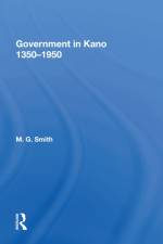 Government In Kano, 1350-1950 af M.G. Smith