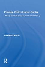 Foreign Policy Under Carter af Alexander Moens