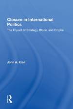 Closure In International Politics af John A. Kroll