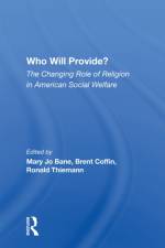 Who Will Provide? The Changing Role Of Religion In American Social Welfare af Mary Jo Bane