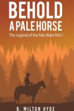 Behold a Pale Horse af B Milton Hyde