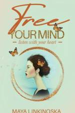 Free Your Mind, Listen with Your Heart af Maya Linkinoska