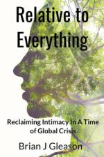 Relative to Everything - Reclaiming Intimacy in a Time of Global Crisis af Gleason Brian J Gleason