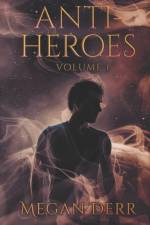 Anti-Heroes af Derr Megan Derr