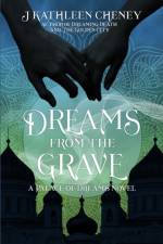 Dreams from the Grave af Cheney J. Kathleen Cheney