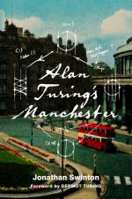 Alan Turing's Manchester af Jonathan Swinton