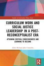 Curriculum Work and Social Justice Leadership in a Post-Reconceptualist Era af Allan Michel (University of Toronto Jales Coutinho