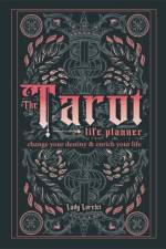 The Tarot Life Planner af Lady Lorelei