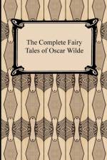The Complete Fairy Tales of Oscar Wilde af Oscar Wilde