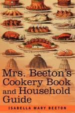 Mrs. Beeton's Cookery Book and Household Guide af Isabella Mary Beeton