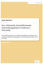chinesische Immobilienmarkt. Entwicklungsphasen, Tendenzen, Potenziale af Katja Henschke