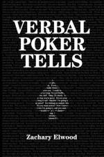 Verbal Poker Tells af Zachary Elwood