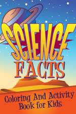 Science Facts Coloring and Activity Book for Kids af Speedy Publishing LLC
