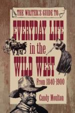 Writers Guide To Everyday Life In The Wild West 1840-1900 Pod Ed af Candy Moulton