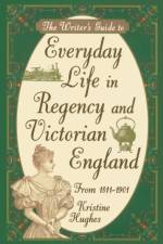 Writers Guide To Everyday Life In Regency & Victorian England Pod af Kristine Hughes