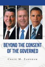 Beyond the Consent of the Governed af Craig M Farnham