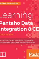 Learning Pentaho Data Integration 8 CE - Third Edition af Maria Carina Roldan