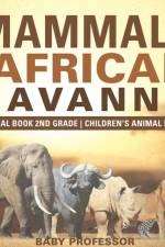 Mammals of the African Savanna - Animal Book 2nd Grade Children's Animal Books af Baby Professor