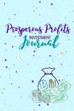 PROSPEROUS PROFITS INVESTMENT JOURNAL af Lea Thompson