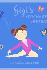 GIGI'S GYMNASTICS JOURNEY af TARA CLAPPER