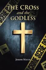 The Cross and the Godless af Joseph Mauck