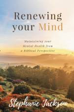 RENEWING YOUR MIND: MAINTAINING YOUR MEN af Stephanie Jackson