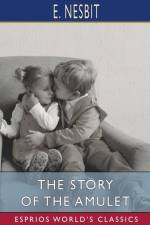 Story of the Amulet (Esprios Classics) af E Nesbit