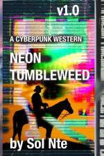 Neon Tumbleweed A Cyberpunk Western af Sol Nte