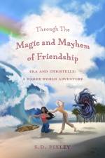 Through the Magic and Mayhem of Friendship af S D Pixley