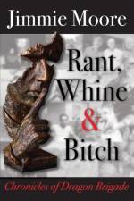 Rant, Whine & Bitch af Jimmie Moore