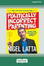 Politically Incorrect Parenting af Nigel Latta