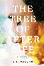 The Tree of After Life af J S Vaughn
